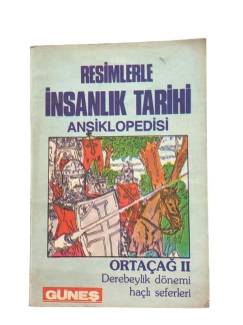 RESİMLERLE İNSANLIK TARİHİ ANSİKLOPEDİSİ ORTAÇAĞ II DEREBEYLİK DÖNEMİ HAÇLI SEFERLERİ