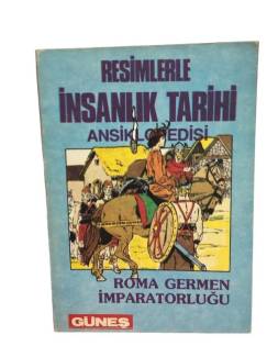 RESİMLERLE İNSANLIK TARİHİ ANSİKLOPEDİSİ ROMA GERMEN İMPARATORLUĞU