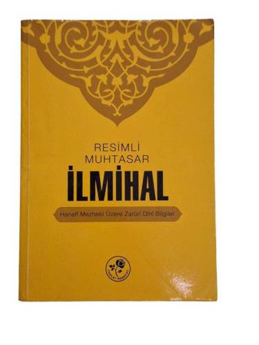 RESİMLİ MUHTASAR İLMİHAL HANEFİ MEZHEBİ ÜZERE ZARURİ DİNİ BİLGİLER - 0