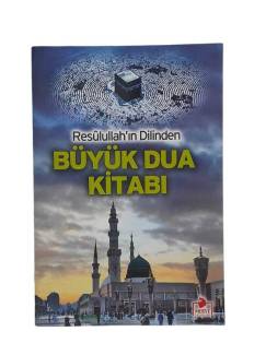 RESULULLAH'IN DİLİNDEN BÜYÜK DUA KİTABI