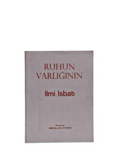 RUHUN VARLIĞININ İLMİ İSBATI - ABDULLAH AYMAZ - YAZARDAN İMZALI