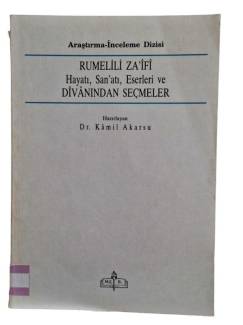 RUMELİLİ ZA'İFİ HAYATI SANATI ESERLERİ VE DİVANINDAN SEÇMELER