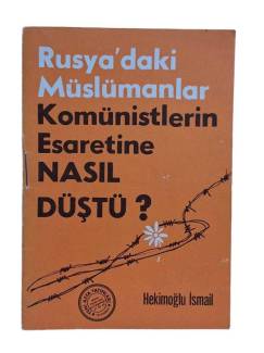 RUSYA'DAKİ MÜSLÜMANLAR KOMÜNİSTLERİN ESARETİNE NASIL DÜŞTÜ?
