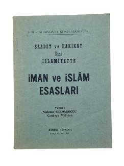 SAADET VE HAKİKAT DİNİ İSLAMİYETTE İMAN VE İSLAM ESASLARI