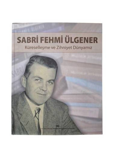 SABRİ FEHMİ ÜLGENER - KÜRESELLEŞME VE ZİHNİYET DÜNYAMIZ - 0