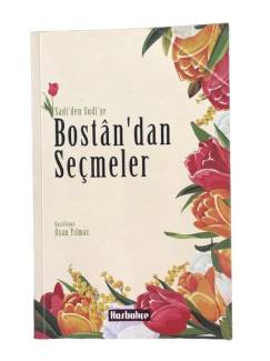 SADİ'DEN SUDİ'YE BOSTAN'DAN SEÇMELER