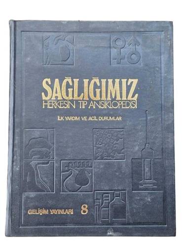 SAĞLIĞIMIZ HERKESİN TIP ANSİKLOPEDİSİ İLK YARIM VE ACİL DURUMLAR CİLT 8 - 0