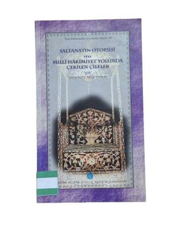 SALTANATIN OTOPSİSİ VEYA MİLLİ HAKİMİYET YOLUNDA ÇEKİLEN ÇİLELER - 0
