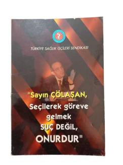 SAYIN ÇÖLAŞAN SEÇİLEREK GÖREVE GELMEK SUÇ DEĞİL ONURDUR