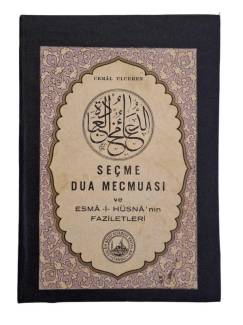 SEÇME DUA MECMUASI VE ESMA-İ HÜSNA'NIN FAZİLETLERİ
