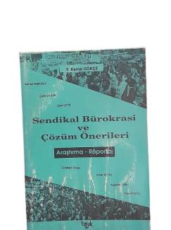 SENDİKAL BÜROKRASİ VE ÇÖZÜM ÖNERİLERİ (ARAŞTIRMA-RÖPORTAJ )