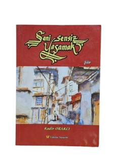 SENİ SENSİZ YAŞAMAK
