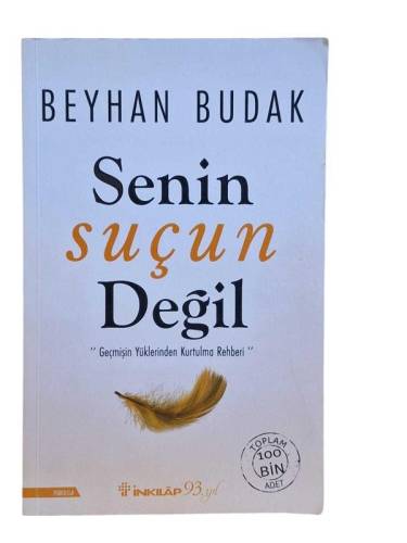 SENİN SUÇUN DEĞİL - GEÇMİŞİN YÜKLERİNDEN KURTULMA REHBERİ - 0