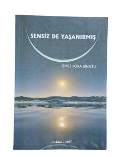 SENSİZ DE YAŞANIRMIŞ
