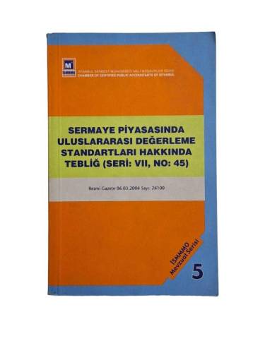 SERMAYE PİYASASINDA ULUSLARARASI DEĞERLEME STANDARTLARI HAKKINDA TEBLİĞ (SERİ: VII, NO:45) - 0