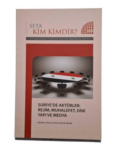 SETA KİM KİMDİR - SURİYE'DE AKTÖRLER: REJİM, MUHALEFET, DİNİ YAPI VE MEDYA - 0