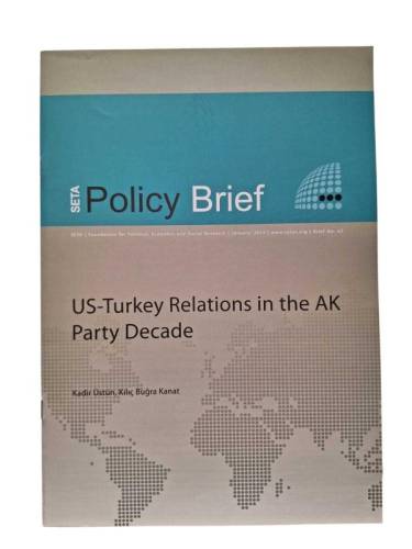 SETA POLICY BRIEF US-TURKEY RELATIONS IN THE AK PARTY DECADE / JANUARY 2013 / BRIEF NO: 62 - 0