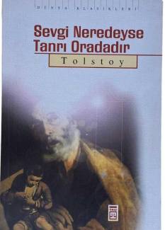 SEVGİ NEREDEYSE TANRI ORADADIR