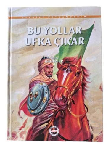 SEVGİLİ PEYGAMBERİMİZ - BU YOLLAR UFKA ÇIKAR - 0