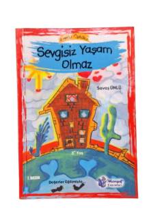 SEVGİSİZ YAŞAM OLMAZ / KONULU ÖYKÜLER