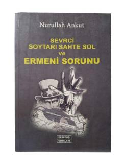 SEVRCİ SAHTE SOYTARI SOL VE ERMENİ SORUNU