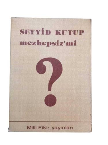 SEYYİD KUTUP MEZHEPSİZ Mİ ? - 0