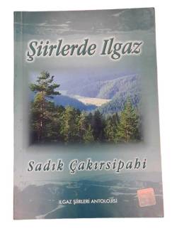 ŞİİRLERDE ILGAZ ( İMZALI ) ILGAZ ŞİİRLERİ ANTOLOJİSİ