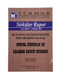 SİRKÜLER RAPOR SAYI: 2005-6 HAZİRAN 2005 SOSYAL GÜVENLİK VE ÇALIŞMA HAYATI REHBERİ