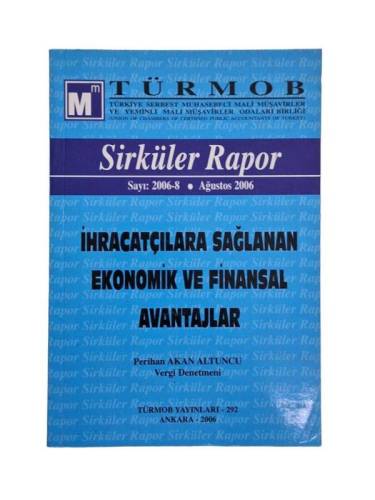 SİRKÜLER RAPOR SAYI 2006-8 İHRACATÇILARA SAĞLANAN EKONOMİK VE FİNANSAL AVANTAJLAR - 0