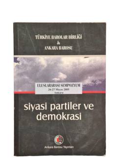 SİYASİ PARTİLER VE DEMOKRASİ ULUSLARARASI SEMPOZYUM 26 - 27 MAYIS 2005 ANKARA