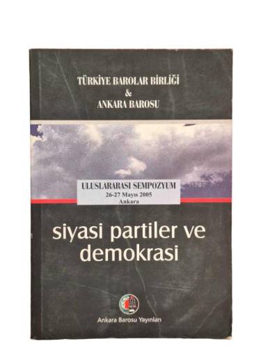 SİYASİ PARTİLER VE DEMOKRASİ ULUSLARARASI SEMPOZYUM 26 - 27 MAYIS 2005 ANKARA - 0