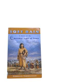 SOFT RAIN A STORY OF THE CHEROKEE TRAİL OF TEARS