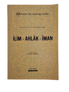 SON ASIR İLİM VE FEN ADAMLARINA GÖRE İLİM - AHLAK - İMAN