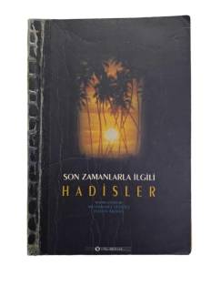 SON ZAMANLARLA İLGİLİ HADİSLER