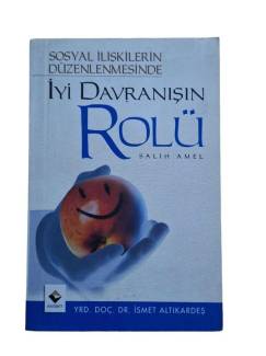 SOSYAL İLİŞKİLERİN DÜZENLENMESİNDEN İYİ DAVRANIŞIN ROLÜ SALİH AMEL