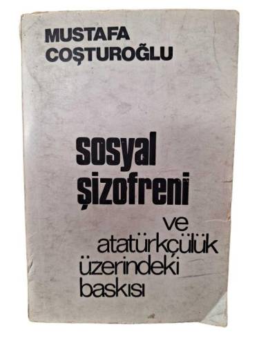 SOSYAL ŞİZOFRENİ VE ATATÜRKÇÜLÜK ÜZERİNDEKİ BASKISI - 0