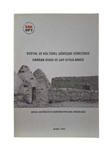 SOSYAL VE KÜLTÜREL DÖNÜŞÜM SÜRECİNDE HARRAN OVASI VE GAP UYGULAMASI - 0