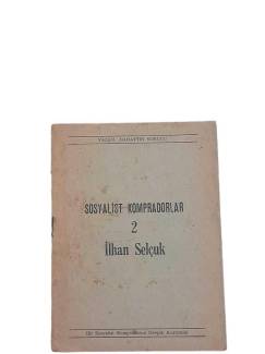 SOSYALİST KOMPRADORLAR 2 İLHAN SELÇUK BİR KRİPTO'NUN ANATOMİSİ