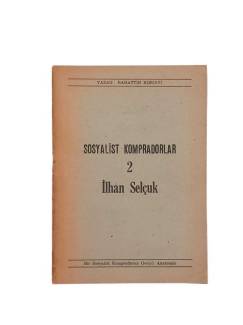 SOSYALİST KOMPRADORLAR 2 İLHAN SELÇUK (BİR KRİPTO'NUN ANATOMİSİ )