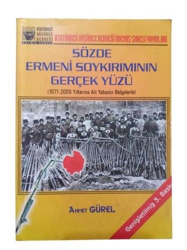 SÖZDE ERMENİ SOYKIRIMININ GERÇEK YÜZÜ (1071-2005 YILLARINA AİT YABANCI BELGELERLE - 0