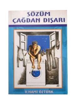 SÖZÜM ÇAĞDAN DIŞARI