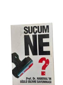 SUÇUM NE? PROF. DR. HABERAL'IN SÖZLÜ SİLİVRİ SAVUNMASI