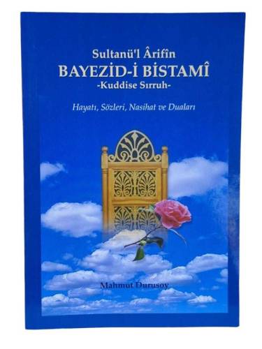 SULTANÜ'L ARİFİN BAYEZİD-İ BİSTAMİ - KUDDİSE SIRRUH - (HAYATI, SÖZLERİ, NASİHAT VE DUALAR - 0