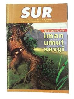 SUR AYLIK FİKİR VE YORUM DERGİSİ SAYI:340 TEMMUZ 2004(KALICI OLAN ÜÇ ŞEY İMAN UMUT SEVGİ)
