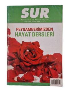 SUR AYLIK FİKİR VE YORUM DERGİSİ SAYI:385 YIL:NİSAN 2008(PEYGAMBERİMİZDEN HAYAT DERSLERİ)