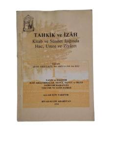TAHKİK VE İZAH KİTAB VE SÜNNET IŞIĞINDA HAC, UMRE VE ZİYARET