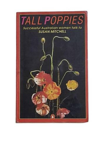 TALL POPPIES SUCCESSFUL AUSTRALİAN WOMEN TALK TO SUSAN MITCHELL - 0