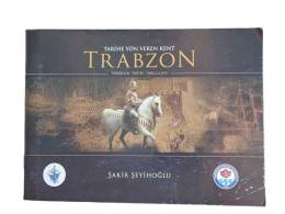 TARİHE YÖN VEREN KENT TARBZON TRABZON TARİHİ TABLOLARI
