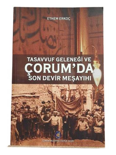 TASAVVUF GELENEĞİ VE ÇORUM'DA SON DEVİR MEŞAYIHI - 0