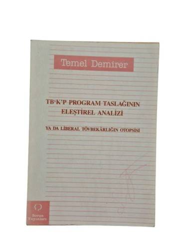 TB'K'P PROGRAM TASLAĞININ ELEŞTİREL ANALİZİ YA DA LİBERAL TÖVBEKARLIĞIN OTOPSİSİ - 0